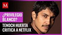 Tenoch Huerta critica a Netflix por hacer contenido en México sin actores morenos
