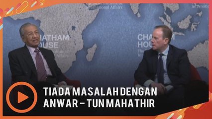 'Saya tiada masalah dengan Anwar Ibrahim' - Tun Mahathir