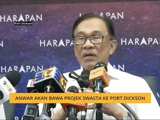 Anwar akan bawa projek swasta ke Port Dickson
