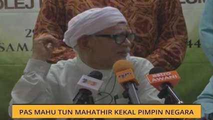 Pas mahu Tun Mahathir kekal pimpin negara
