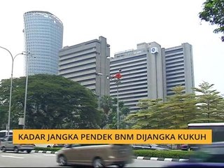 Kadar jangka pendek BNM dijangka kukuh