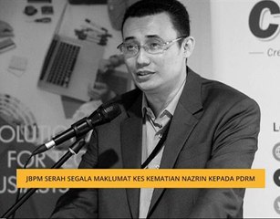 JBPM serah segala maklumat kes kematian Nazrin kepada PDRM
