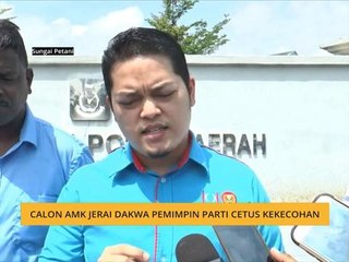 Download Video: Calon AMK Jerai dakwa pemimpin parti cetus kekecohan