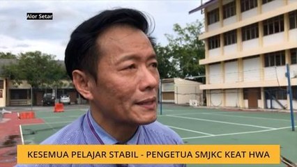 Kesemua pelajar stabil - Pengetua SMJKC Keat Hwa