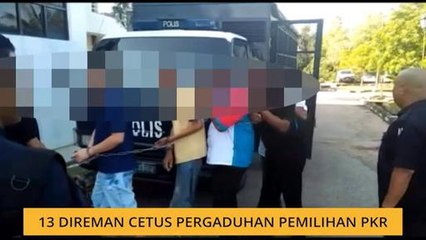 13 direman cetus pergaduhan Pemilihan PKR
