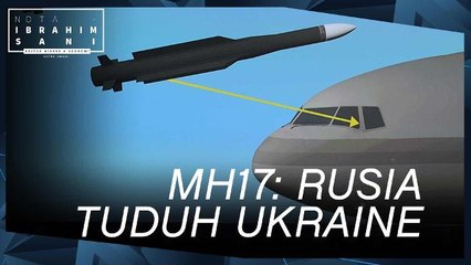 Nota Ibrahim Sani: Rusia Tuduh Ukraine Tentang MH17