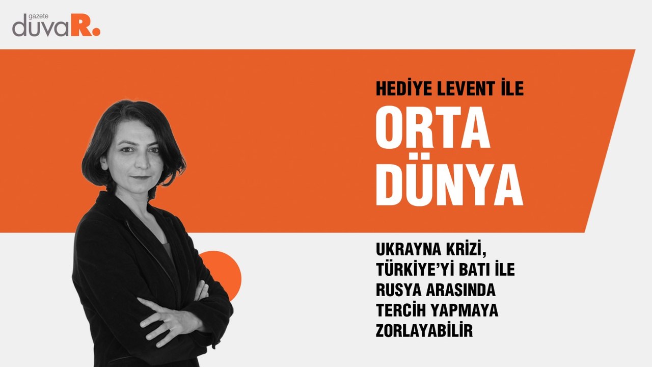 Ukrayna krizi, Türkiye’yi Batı ile Rusya arasında tercih yapmaya zorlayabilir