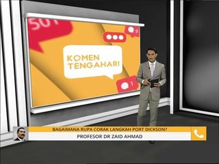 Komen Tengahari 20 Sept: Bagaimana rupa corak langkah Port Dickson?