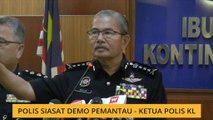 Polis siasat demo pemantau - Ketua Polis KL