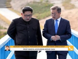 Komen Tengahari 18 Sept: Adakah perjanjian perdamaian dua Korea akan direalisasi?
