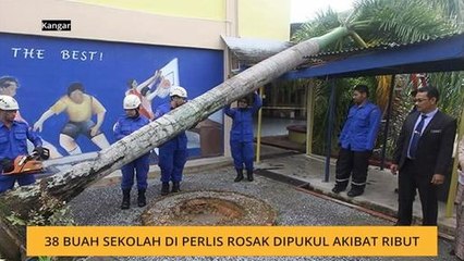 38 buah sekolah di Perlis rosak dipukul akibat ribut