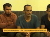 Militan bebaskan tiga tebusan warga Indonesia