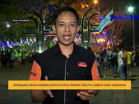 Kerajaan akan kembalikan status rakan sekutu Sabah dan Sarawak