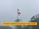 Taufan Florence cetuskan 'huru-hara'