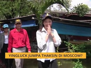 Yingluck jumpa Thaksin di Moscow?