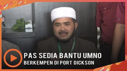 Pas sedia bantu UMNO berkempen di Port Dickson