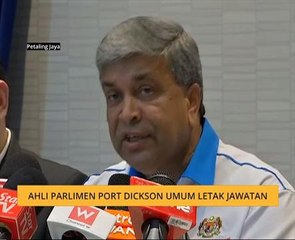 Ahli Parlimen Port Dickson umum letak jawatan