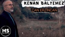 Kenan Balyemez - Can Erzincan (Official Video)