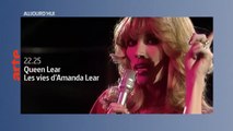 Queen Lear : Les vies d’Amanda Lear - 25 février