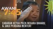 Tumpuan AWANI 7.45: Cabaran Ketua Polis Negara baharu & janji Perdana Menteri