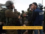 21 wartawan Palestin di tahan di penjara Isreal