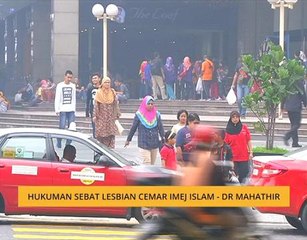 Hukuman sebat lesbian cemar imej Islam - Dr. Mahathir