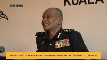 Polis mungkin akan panggil Tun Daim untuk beri keterangan isu Jho Low