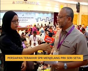 Persiapan terakhir SPR menjelang PRK Seri Setia