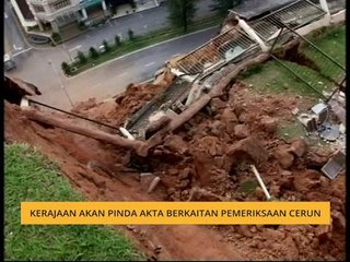 Kerajaan akan pinda Akta berkaitan pemeriksaan cerun