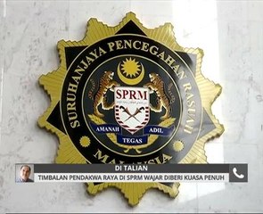 Timbalan Pendakwa Raya di SPRM wajar diberi kuasa penuh