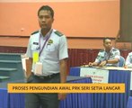 Proses pengundian awal PRK Seri Setia lancar