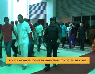 Polis dakwa 38 SOSMA di Mahkamah Tinggi Shah Alam