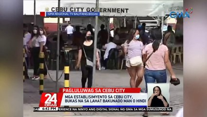 Mga establisimyento sa Cebu City, bukas na sa lahat bakunado man o hindi | 24 Oras