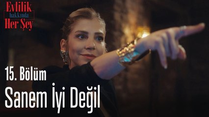 Sanem iyi değil - Evlilik Hakkında Her Şey 15. Bölüm
