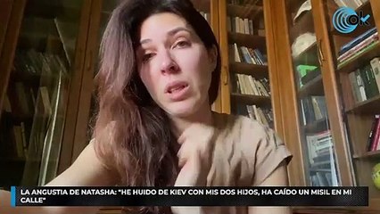 La angustia de Natasha: "He huido de Kiev con mis dos hijos, ha caído un misil en mi calle"