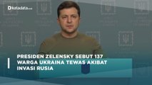 Presiden Zelensky Sebut 137 Warga Ukraina Tewas Akibat Invasi Rusia | Katadata Indonesia