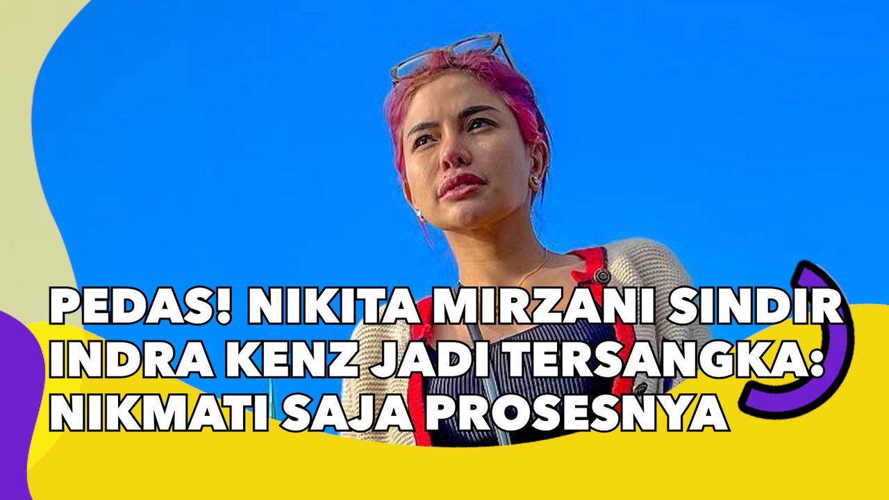 Pedas! Nikita Mirzani Sindir Indra Kenz Jadi Tersangka: Nikmati Saja Prosesnya