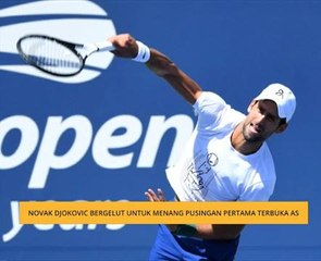 Novak Djokovic bergelut untuk menang pusingan pertama terbuka AS