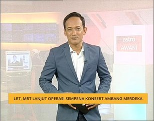 LRT, MRT lanjut operasi sempena konsert Ambang Merdeka