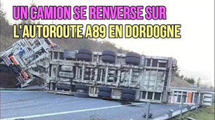Un camion se renverse sur l'autoroute A89 en Dordogne