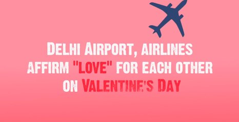 Delhi Airport And Airlines: PDA On Valentine's Day