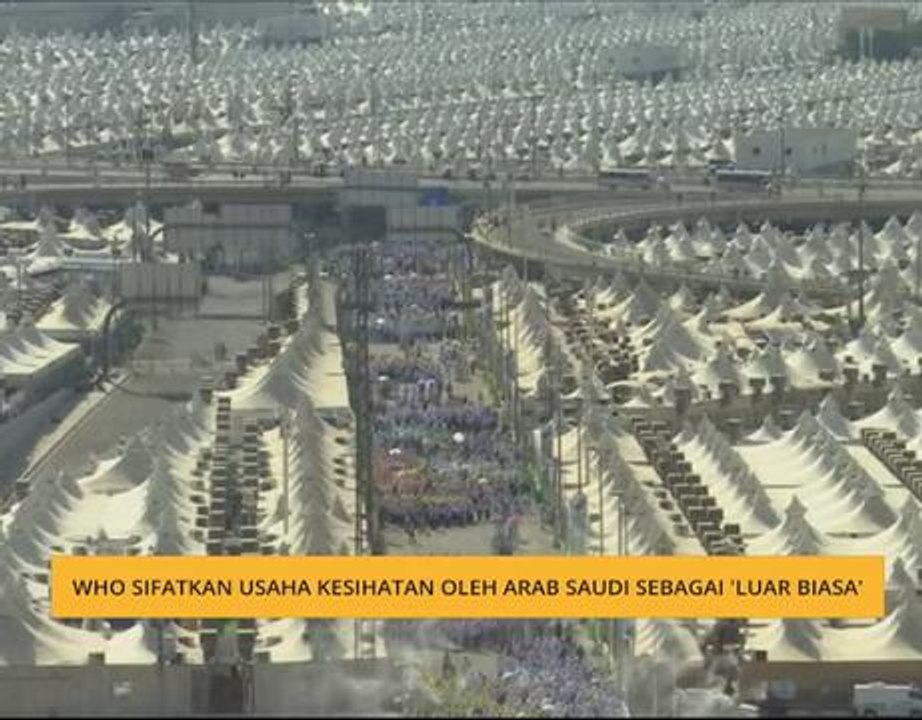 WHO sifatkan usaha kesihatan oleh Arab Saudi sebagai 'luar biasa'