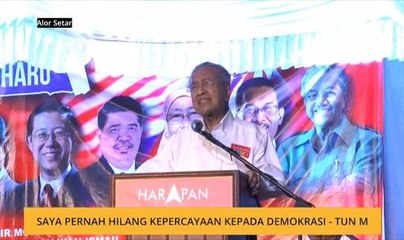 Saya pernah hilang kepercayaan kepada demokrasi - Tun M