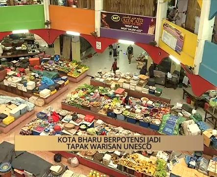AWANI - Kelantan: Kota Bharu berpotensi jadi Tapak Warisan UNESCO