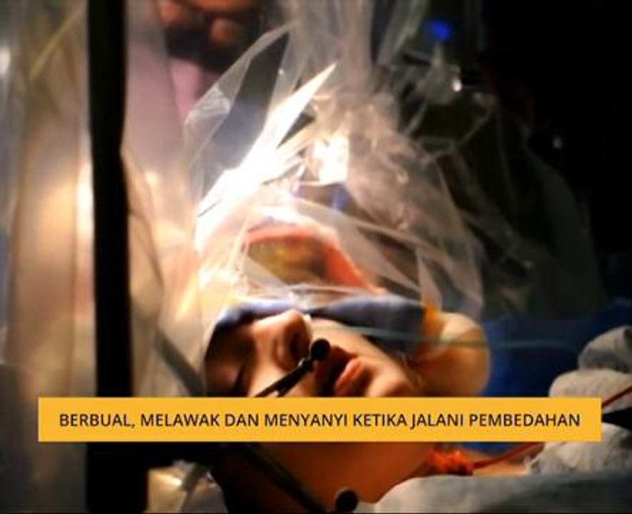 Berbual, melawak dan menyanyi ketika jalani pembedahan