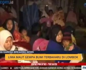 Lima maut  gempa bumi terbaharu di Lombok