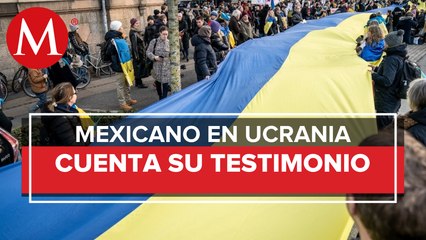 Mexicano nos cuenta su testimonio del conflicto entre Rusia y Ucrania