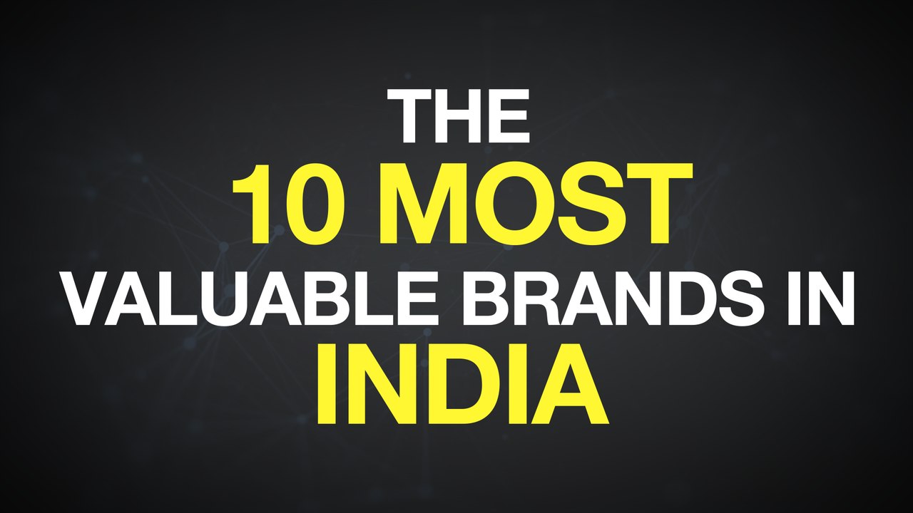The 10 Most Valuable Brands In India