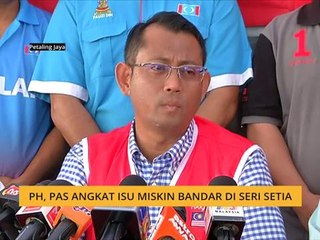 PH, Pas angkat isu miskin bandar di Seri Setia