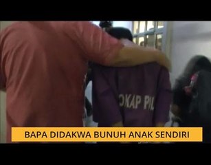 Bapa didakwa bunuh anak sendiri